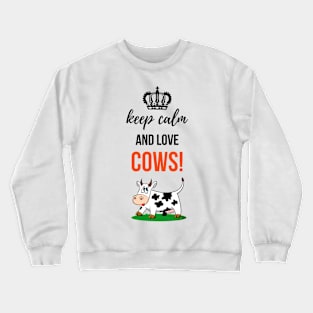 Keep alm And Love Cows! Crewneck Sweatshirt